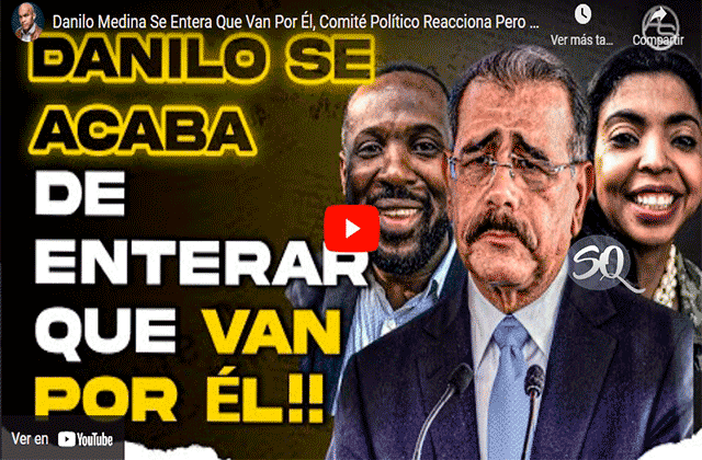 Danilo Medina Se da Cuenta Que van Detras de él
