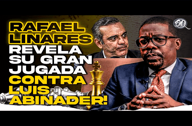 Rafael Linares Cuenta su Gran Jugada Contra Luis Abinader